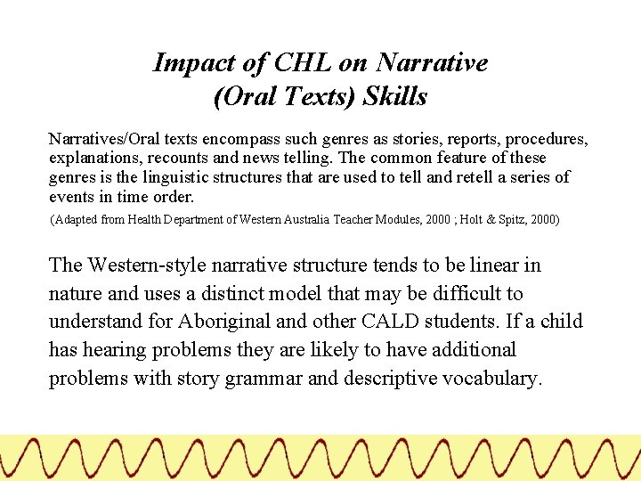 Impact of CHL on Narrative (Oral Texts) Skills Narratives/Oral texts encompass such genres as