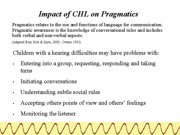 Impact of CHL on Pragmatics relates to the use and functions of language for