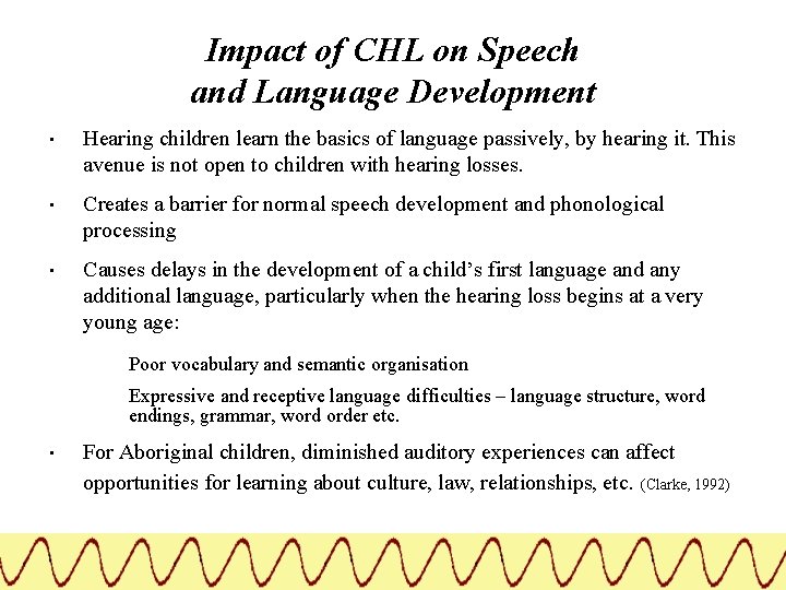 Impact of CHL on Speech and Language Development • Hearing children learn the basics
