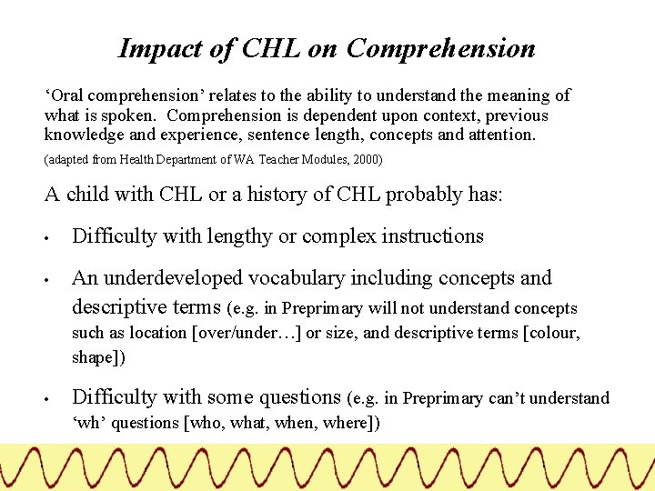 Impact of CHL on Comprehension ‘Oral comprehension’ relates to the ability to understand the