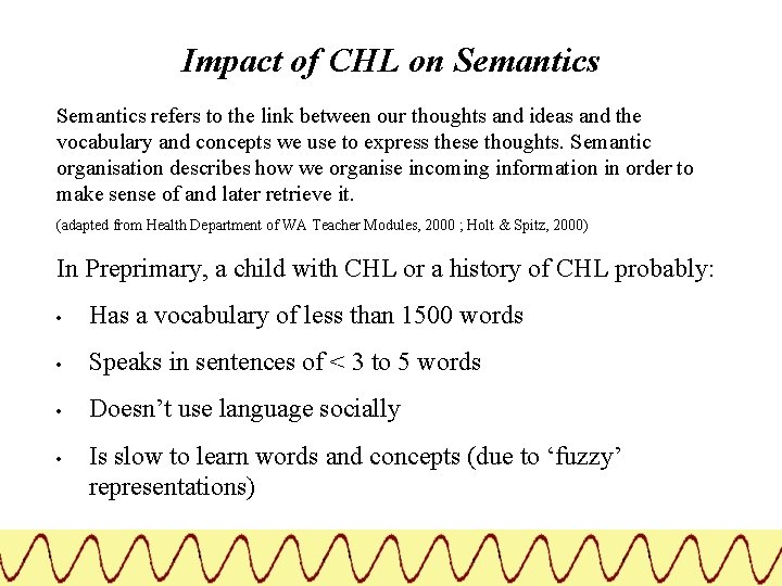 Impact of CHL on Semantics refers to the link between our thoughts and ideas