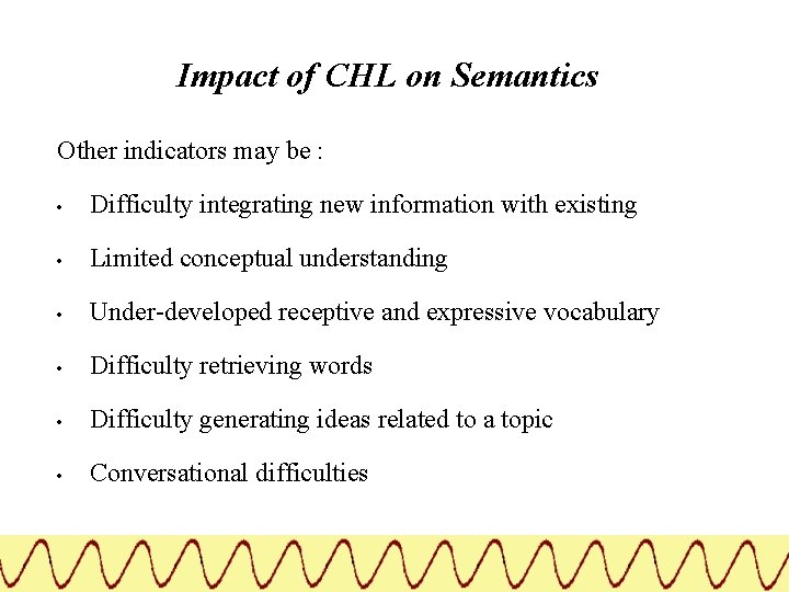 Impact of CHL on Semantics Other indicators may be : • Difficulty integrating new