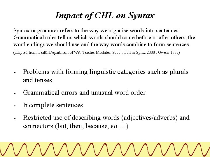 Impact of CHL on Syntax or grammar refers to the way we organise words