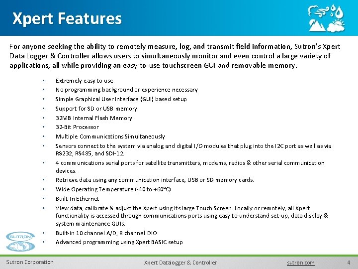 Xpert Features For anyone seeking the ability to remotely measure, log, and transmit field