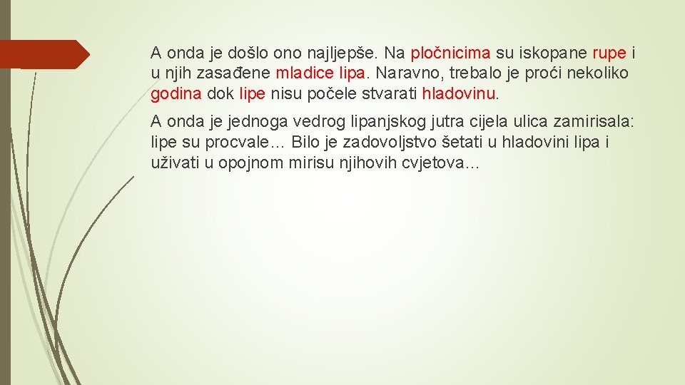 A onda je došlo ono najljepše. Na pločnicima su iskopane rupe i u njih