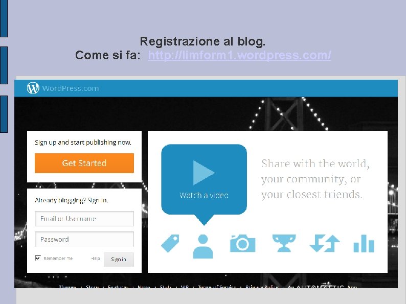 Registrazione al blog. Come si fa: http: //limform 1. wordpress. com/ 
