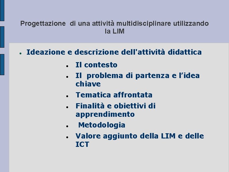 Progettazione di una attività multidisciplinare utilizzando la LIM Ideazione e descrizione dell'attività didattica Il