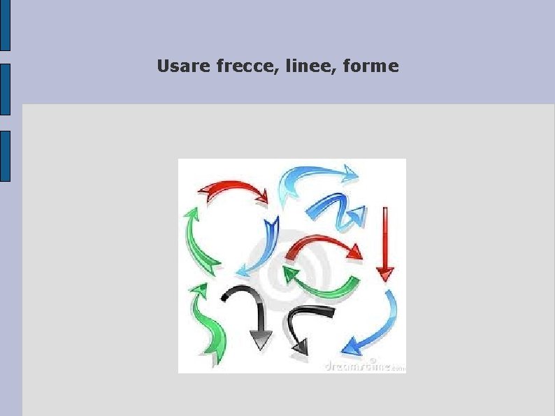 Usare frecce, linee, forme 