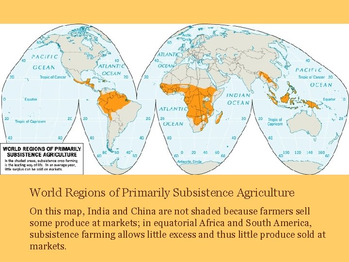 World Regions of Primarily Subsistence Agriculture On this map, India and China are not