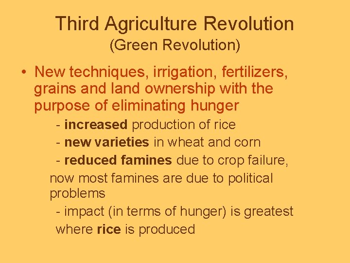 Third Agriculture Revolution (Green Revolution) • New techniques, irrigation, fertilizers, grains and land ownership