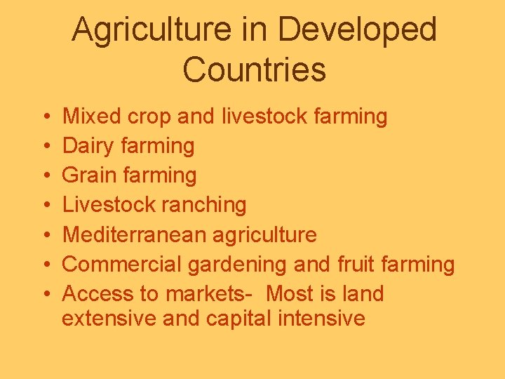 Agriculture in Developed Countries • • Mixed crop and livestock farming Dairy farming Grain