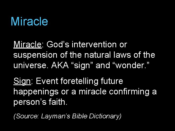 Miracle: God’s intervention or suspension of the natural laws of the universe. AKA “sign”