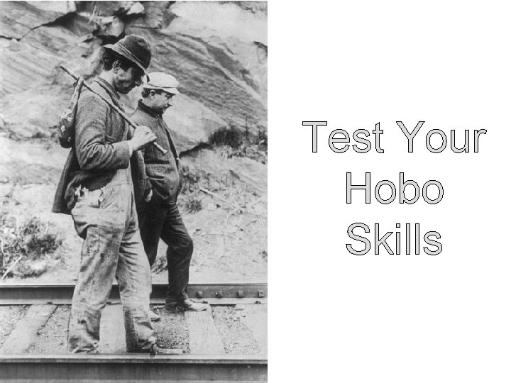 Test Your Hobo Skills 
