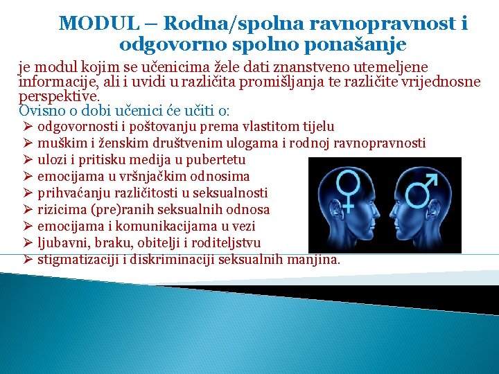 MODUL – Rodna/spolna ravnopravnost i odgovorno spolno ponašanje je modul kojim se učenicima žele