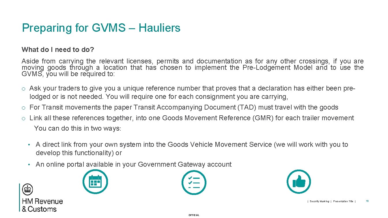 Preparing for GVMS – Hauliers What do I need to do? Aside from carrying