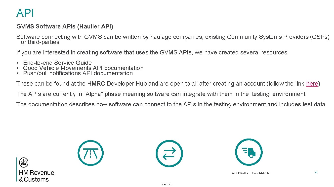 API GVMS Software APIs (Haulier API) Software connecting with GVMS can be written by