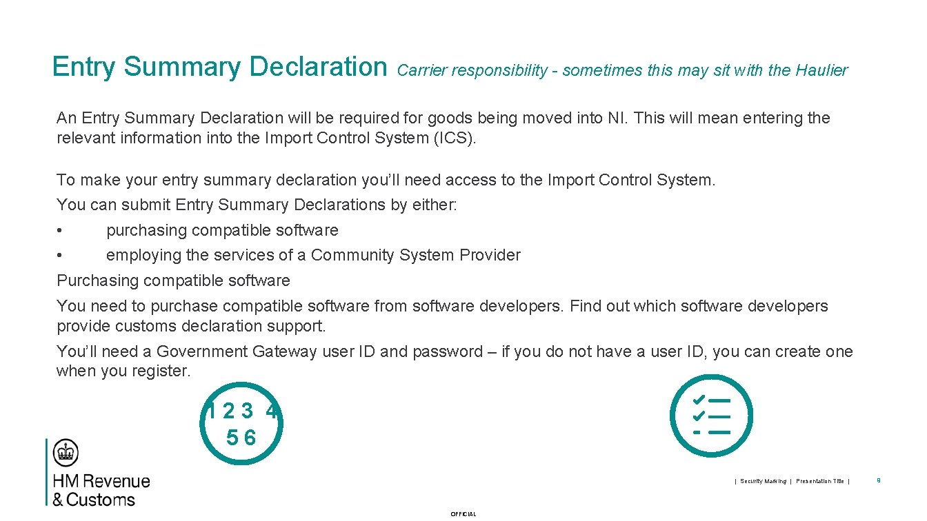 Entry Summary Declaration Carrier responsibility - sometimes this may sit with the Haulier An