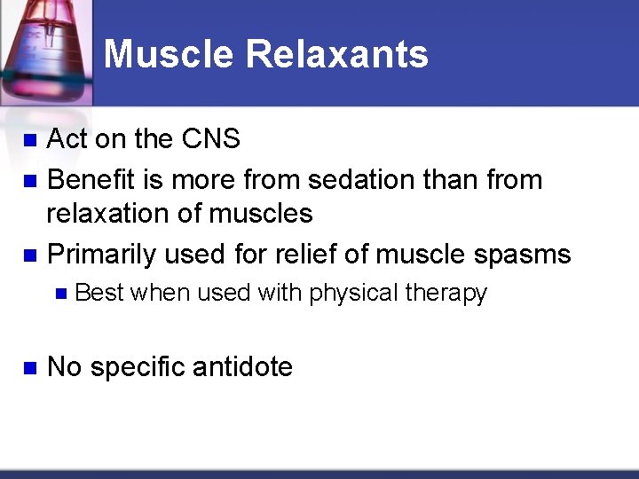 Muscle Relaxants Act on the CNS n Benefit is more from sedation than from