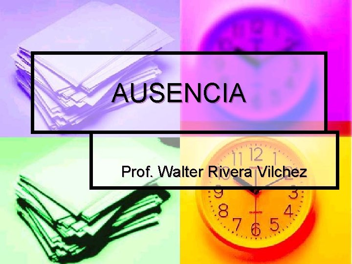 AUSENCIA Prof. Walter Rivera Vilchez 