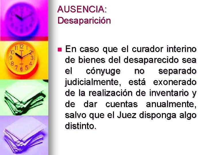 AUSENCIA: Desaparición n En caso que el curador interino de bienes del desaparecido sea