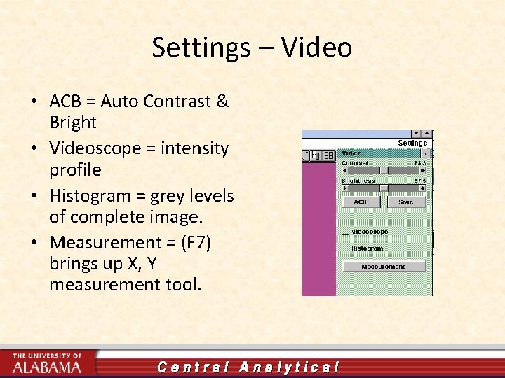 Settings – Video • ACB = Auto Contrast & Bright • Videoscope = intensity