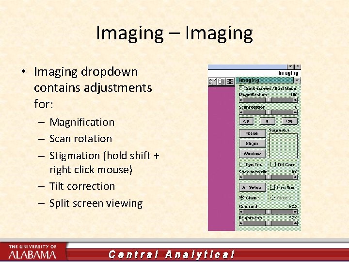 Imaging – Imaging • Imaging dropdown contains adjustments for: – Magnification – Scan rotation