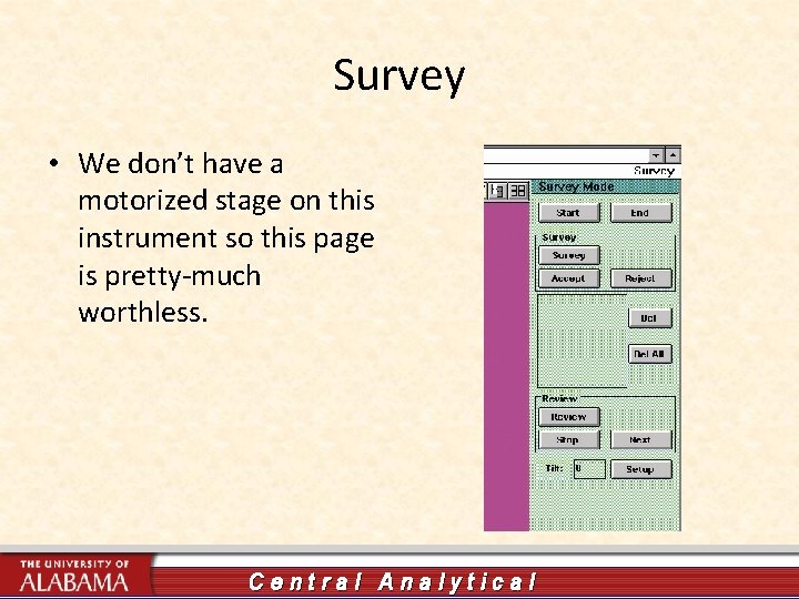 Survey • We don’t have a motorized stage on this instrument so this page