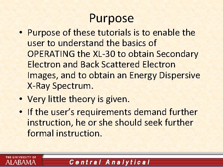 Purpose • Purpose of these tutorials is to enable the user to understand the