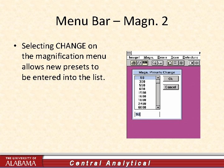 Menu Bar – Magn. 2 • Selecting CHANGE on the magnification menu allows new