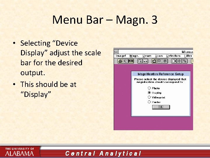 Menu Bar – Magn. 3 • Selecting “Device Display” adjust the scale bar for