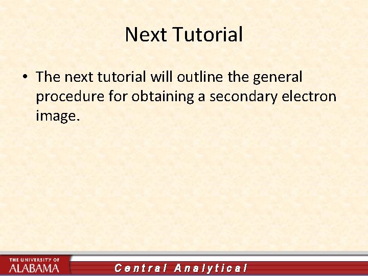 Next Tutorial • The next tutorial will outline the general procedure for obtaining a