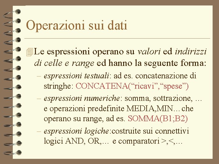 Operazioni sui dati 4 Le espressioni operano su valori ed indirizzi di celle e