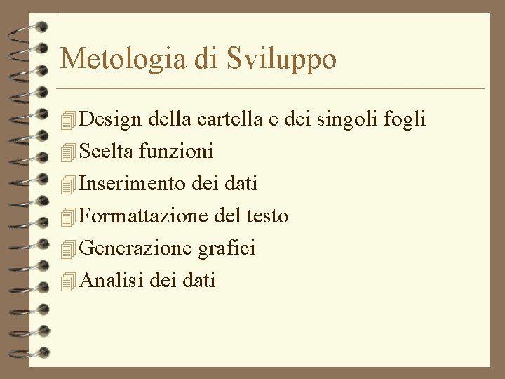 Metologia di Sviluppo 4 Design della cartella e dei singoli fogli 4 Scelta funzioni