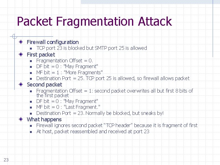 Packet Fragmentation Attack Firewall configuration n TCP port 23 is blocked but SMTP port