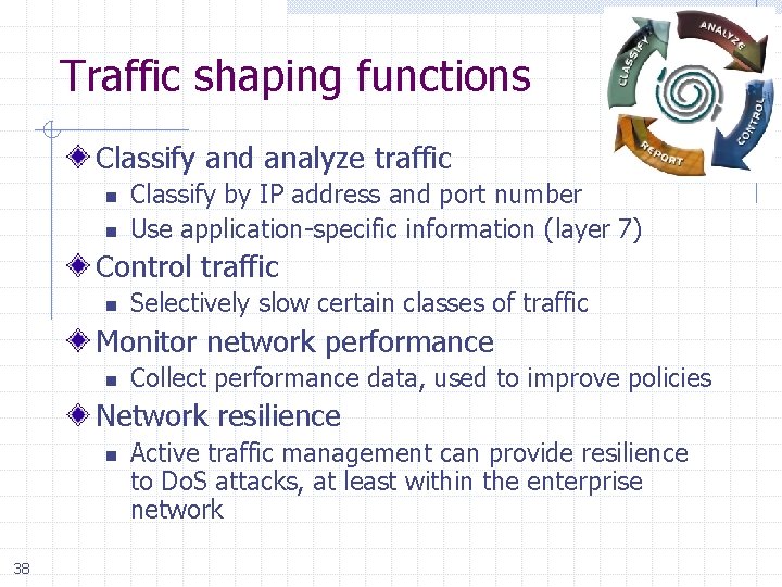 Traffic shaping functions Classify and analyze traffic n n Classify by IP address and