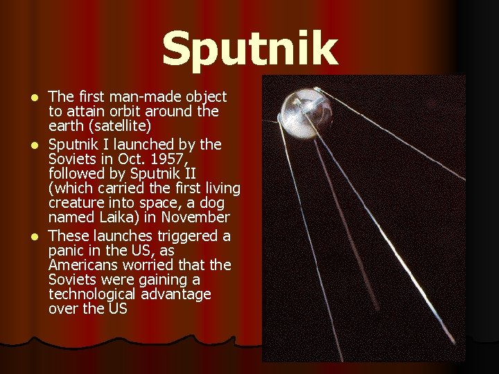 Sputnik l l l The first man-made object to attain orbit around the earth