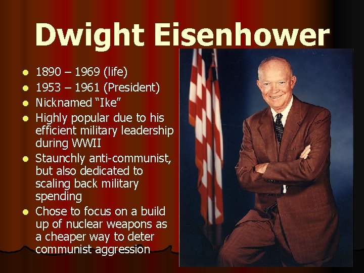 Dwight Eisenhower l l l 1890 – 1969 (life) 1953 – 1961 (President) Nicknamed