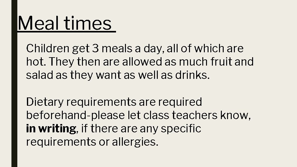Meal times Children get 3 meals a day, all of which are hot. They