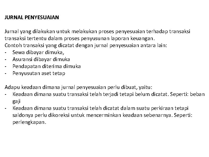 JURNAL PENYESUAIAN Jurnal yang dilakukan untuk melakukan proses penyesuaian terhadap transaksi tertentu dalam proses