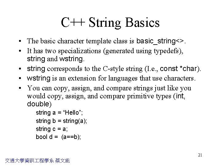 C++ String Basics • The basic character template class is basic_string<>. • It has