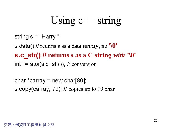 Using c++ string s = "Harry "; s. data() // returns s as a