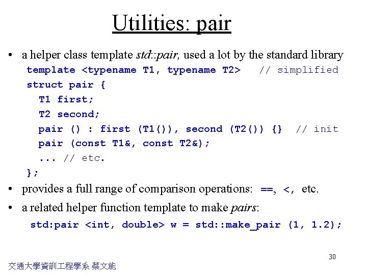 Utilities: pair • a helper class template std: : pair, used a lot by