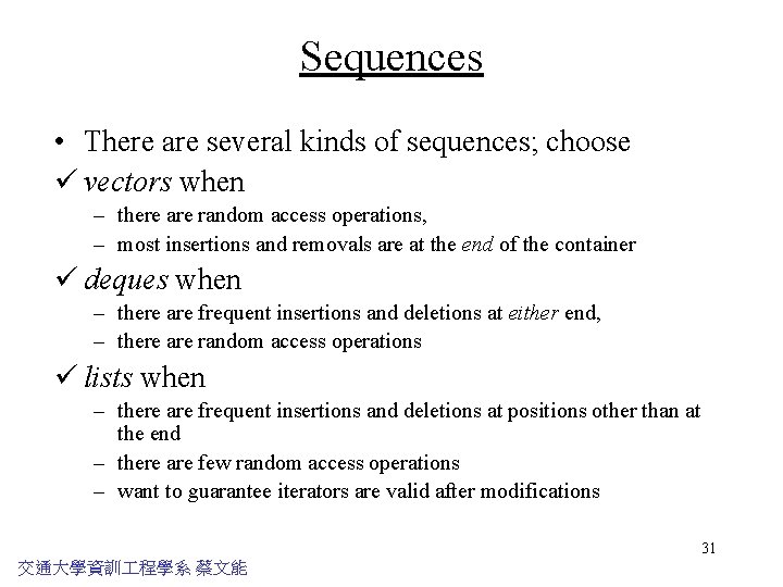 Sequences • There are several kinds of sequences; choose ü vectors when – there