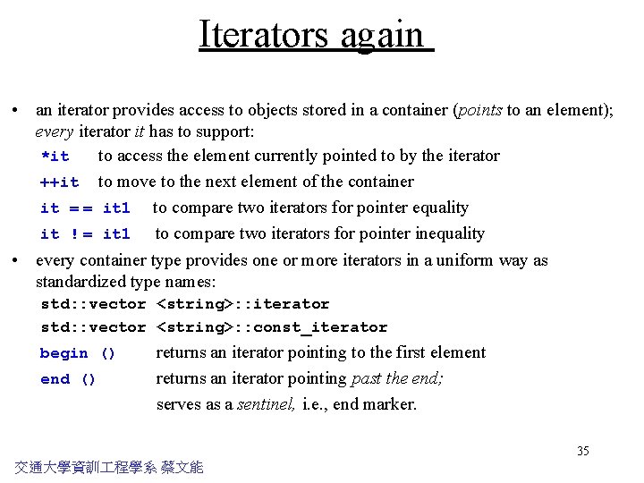 Iterators again • an iterator provides access to objects stored in a container (points