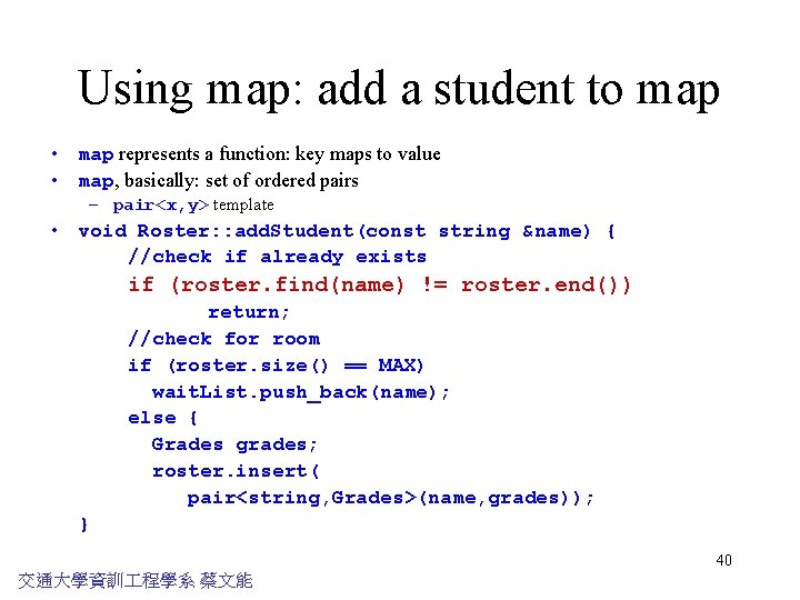 Using map: add a student to map • map represents a function: key maps