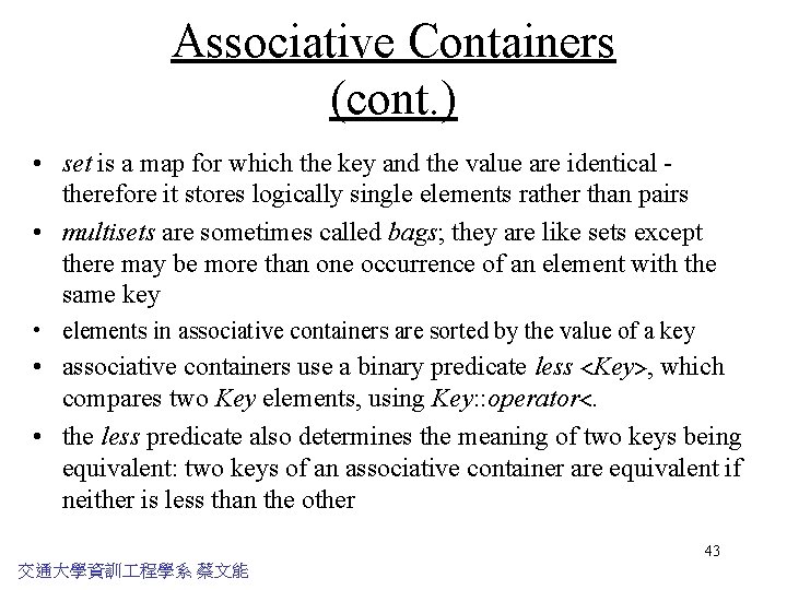 Associative Containers (cont. ) • set is a map for which the key and