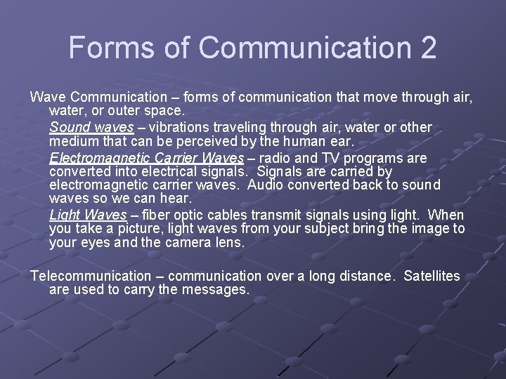Forms of Communication 2 Wave Communication – forms of communication that move through air,