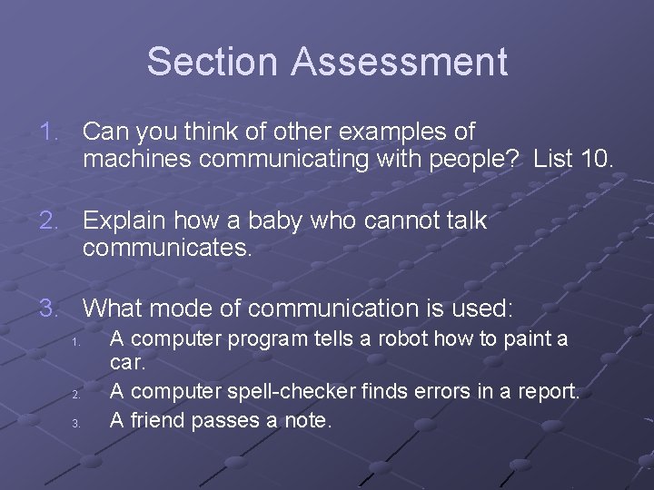 Section Assessment 1. Can you think of other examples of machines communicating with people?