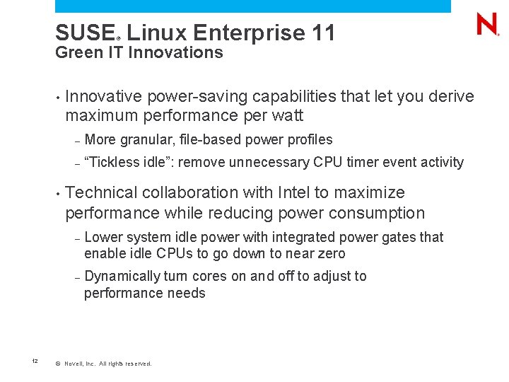 SUSE Linux Enterprise 11 ® Green IT Innovations • • 12 Innovative power-saving capabilities