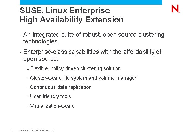 SUSE Linux Enterprise High Availability Extension ® 19 • An integrated suite of robust,